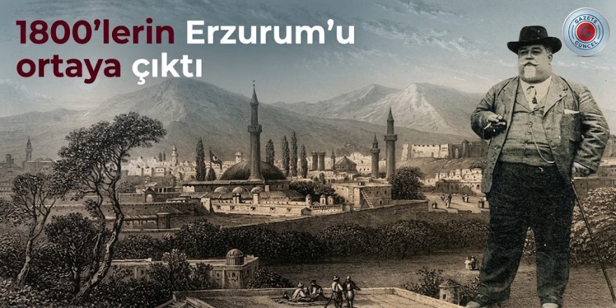 1800'lerin Erzurum'u ortaya çıktı