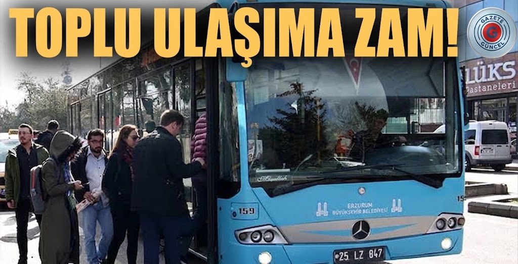 Erzurum'da toplu taşımaya zam geldi!