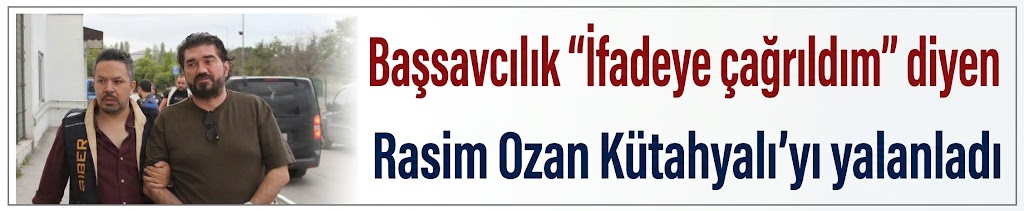 Başsavcılık "İfadeye çağrıldım" diyen Rasim Ozan Kütahyalı'yı yalanladı