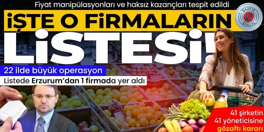 Erzurum ve 21 ilde fahiş fiyat operasyonu: