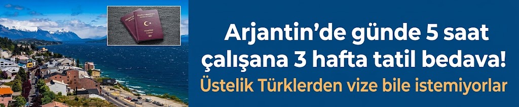 Arjantin'de günde 5 saat çalışana 3 hafta tatil bedava! Üstelik Türklerden vize bile istemiyorlar