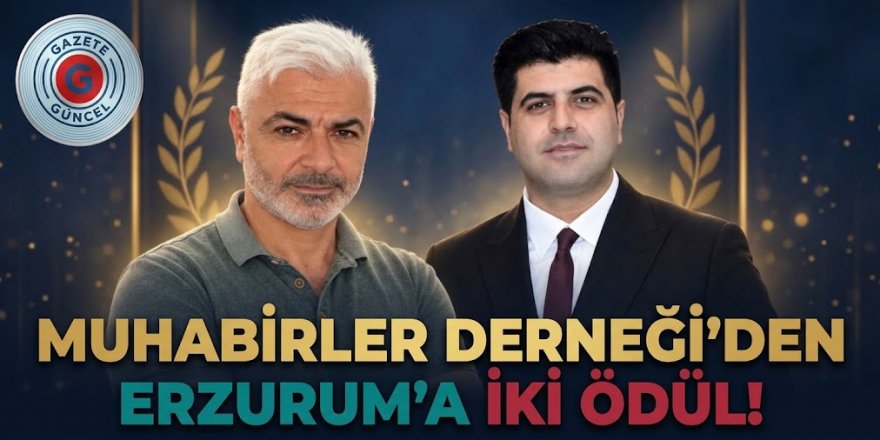 Muhabirler Derneği'nden Erzurum'a iki ödül!