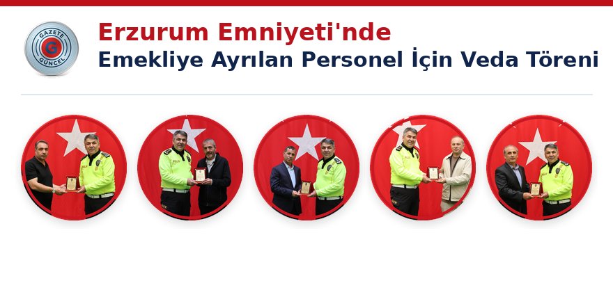 Erzurum Emniyeti'nde Emekliye Ayrılan Personel İçin Veda Töreni