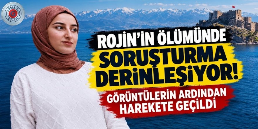 Görüntülerin Ardından Rojin Kabaiş Dosyasında Yeni Gelişme!