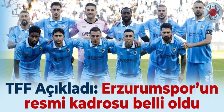 TFF açıkladı: Erzurumspor'un resmi kadrosu belli oldu