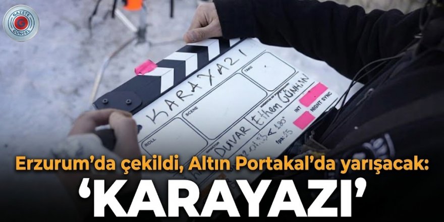 Erzurum'da çekildi, Altın Portakal'da yarışacak: "Karayazı"
