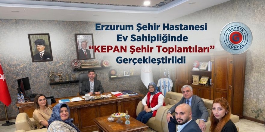 Erzurum Şehir Hastanesi Ev Sahipliğinde "KEPAN Şehir Toplantıları" Gerçekleştirildi   
