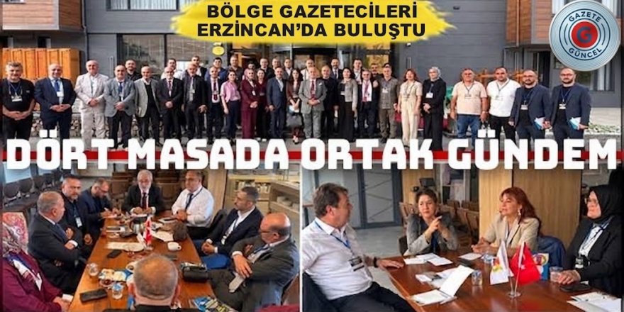 Bölge basını Erzincan’da buluştu: Sorunlar ve çözüm önerileri ele alındı