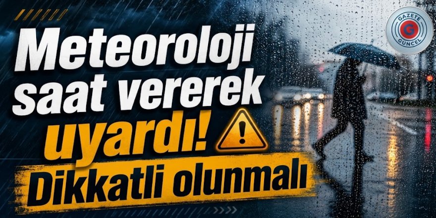Dikkat! Meteoroloji Erzurum'u uyardı