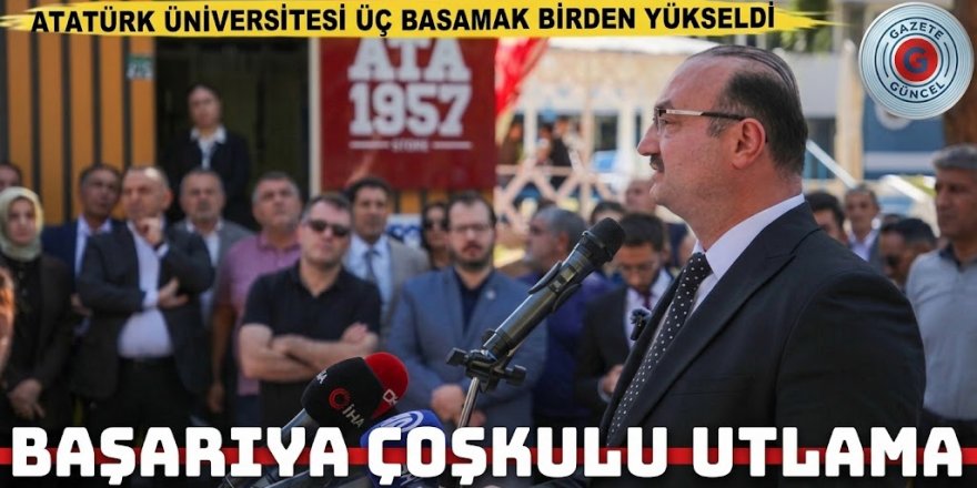 Atatürk Üniversitesi üç basamak yükseldi, başarıyı birlikte kutladı