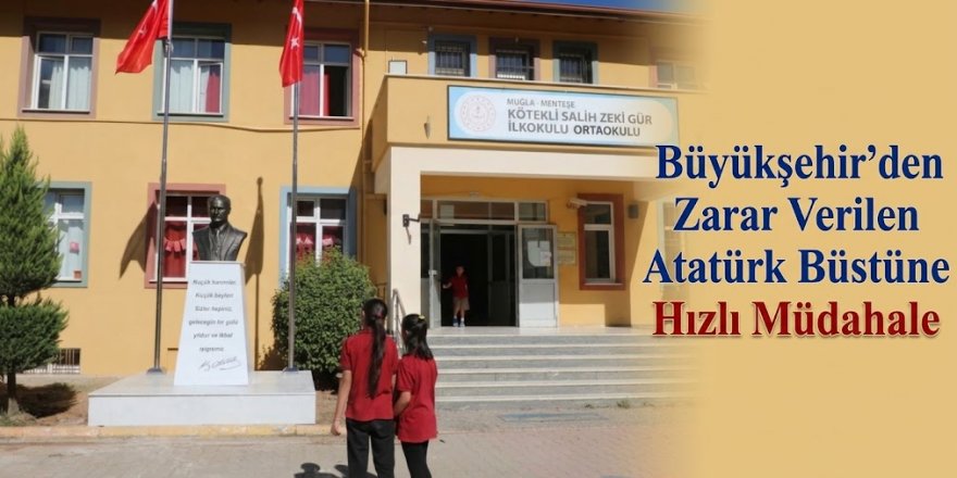 Büyükşehir’den Zarar Verilen Atatürk Büstüne Hızlı Müdahale