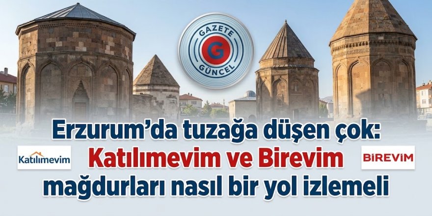 Erzurum'da tuzağa düşen çok: Katılımevim ve Birevim mağdurları nasıl bir yol izlemeli