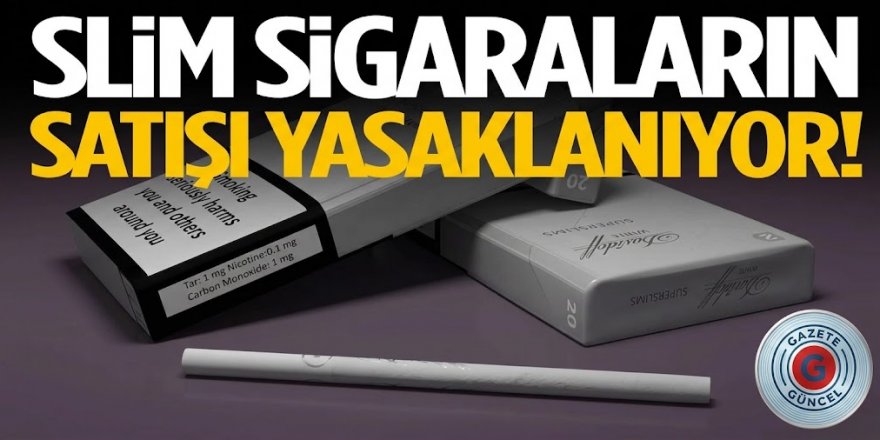 Tarih de belli gibi! Türkiye'de slim sigaraların satışı yasaklanıyor