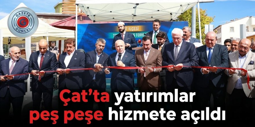 Büyükşehir’den Çat’a Dev Yatırım Hamlesi: Projeler Hizmete Açıldı