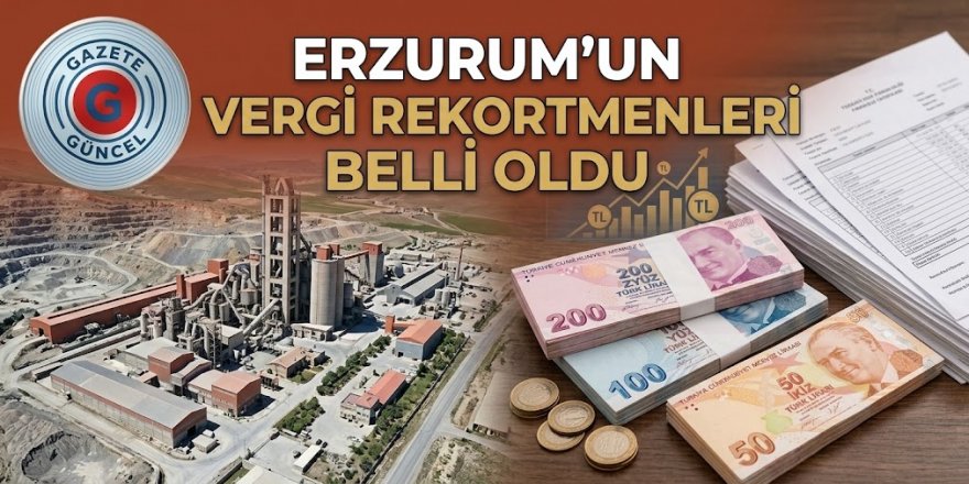 Erzurum'un vergi rekortmenleri belli oldu