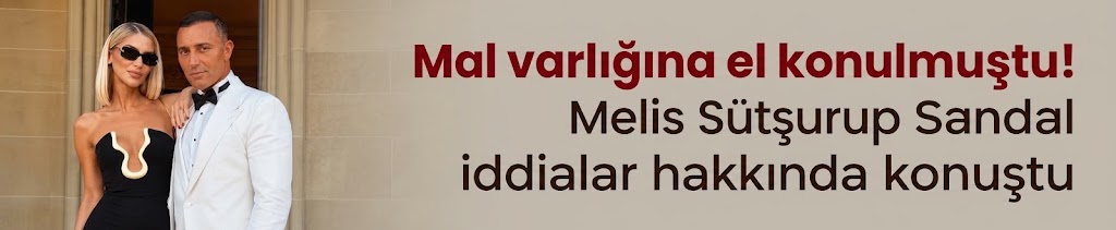 Mal varlığına el konulmuştu! Melis Sütşurup Sandal iddialar hakkında konuştu