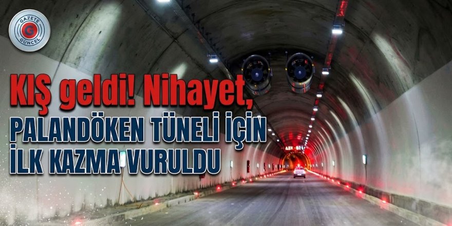 KIŞ geldi! Nihayet, Palandöken tüneli için ilk kazma vuruldu