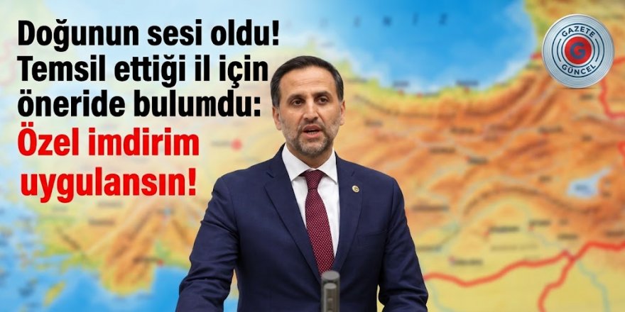 Doğunun sesi oldu! Temsil ettiği il için öneride bulundu