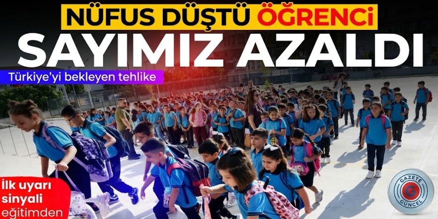 Nüfusumuz düşüyor öğrenci sayısı azalıyor: İlk uyarı sinyali eğitimden