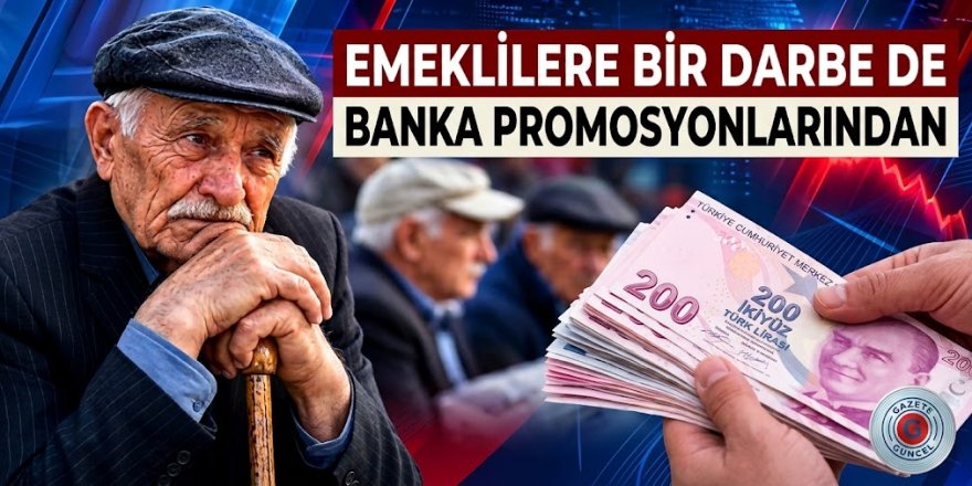 Ay sonunu getiremeyen emeklilere bir darbe de banka promosyonlarından