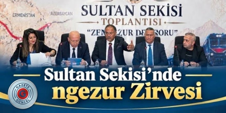 Erzurum'da Zengezur Koridoru Masaya Yatırıldı: Doğu Anadolu İçin Tarihi Fırsat