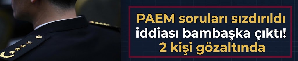 PAEM soruları sızdırıldı iddiası bambaşka çıktı! 2 kişi gözaltında