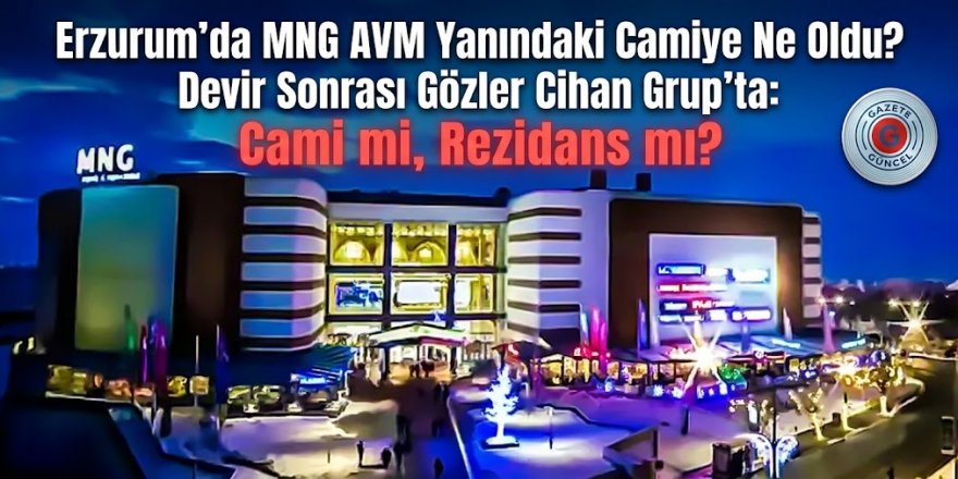 Erzurum’da MNG AVM Yanındaki Camiye Ne Oldu? Cami mi, Rezidans mı?