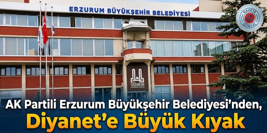 Erzurum Büyükşehir Belediyesi'nden Diyanet'e büyük kıyak
