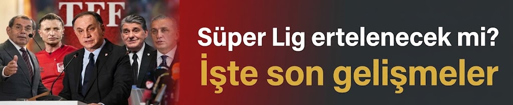 Süper Lig ertelenecek mi? İşte son gelişmeler
