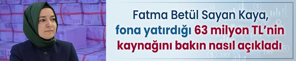 Fatma Betül Sayan Kaya, fona yatırdığı 63 milyon TL'nin kaynağını bakın nasıl açıkladı