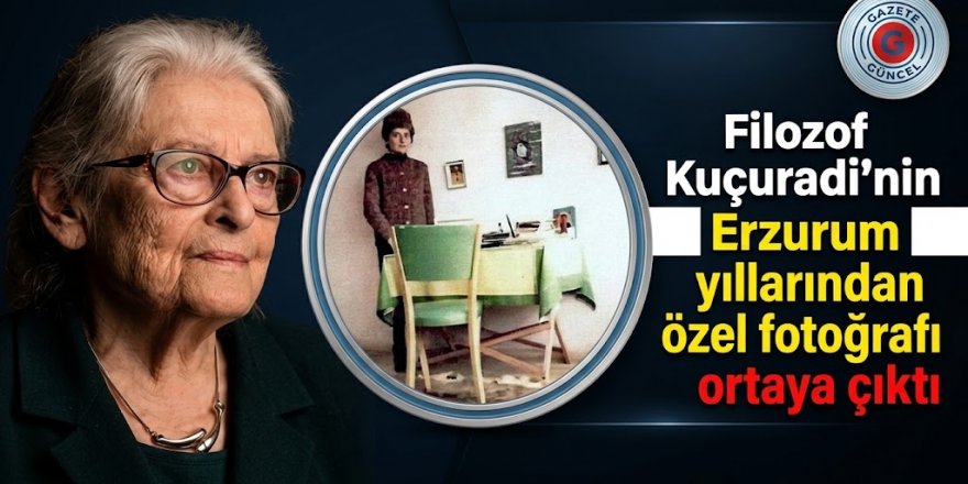 Filozof Kuçuradi'nin Erzurum yıllarından özel fotoğrafı ortaya çıktı