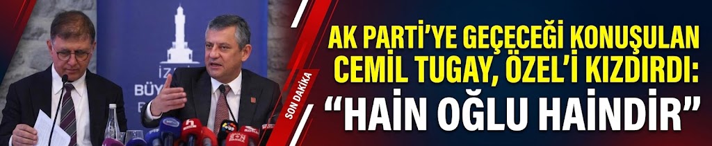 AK Parti'ye geçeceği konuşulan Cemil Tugay, Özel'i kızdırdı: Hain oğlu haindir