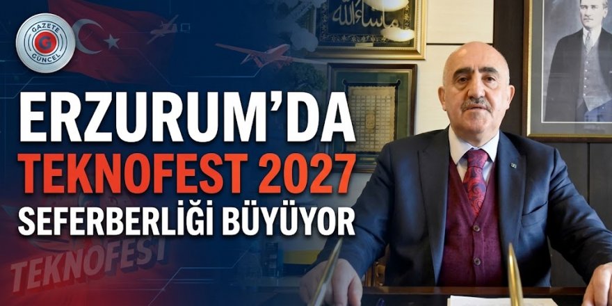 Erzurum’da TEKNOFEST 2027 Seferberliği Büyüyor