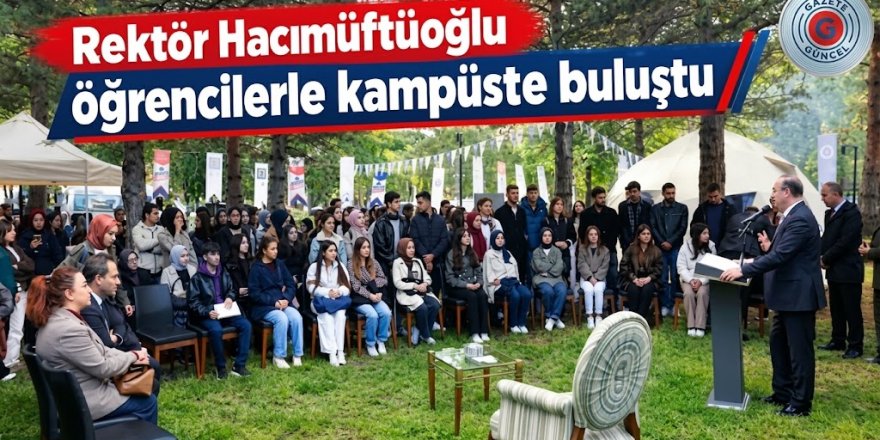 Rektör Hacımüftüoğlu Yeni Akademik Yılda Öğrencilerle Buluştu