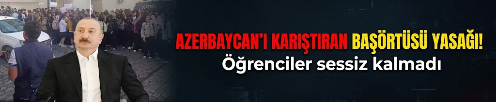 Azerbaycan'ı karıştıran başörtüsü yasağı! Öğrenciler sessiz kalmadı