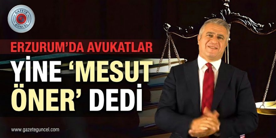 Erzurum'da Avukatlar yine 'Mesut Öner' dedi