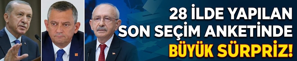 28 ilde yapılan son seçim anketinde büyük sürpriz