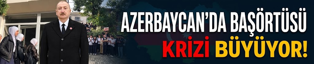 Azerbaycan'da başörtüsü krizi büyüyor