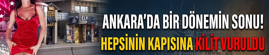 Ankara'da bir dönemin sonu! Hepsinin kapısına kilit vuruldu