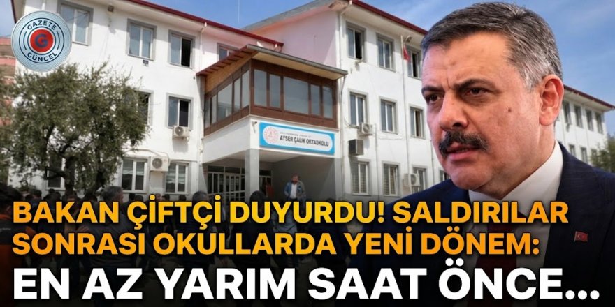 Bakan Çiftçi duyurdu! Saldırılar sonrası okullarda yeni dönem: En az yarım saat önce...