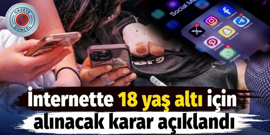 İnternette 18 yaş altı için alınacak karar açıklandı