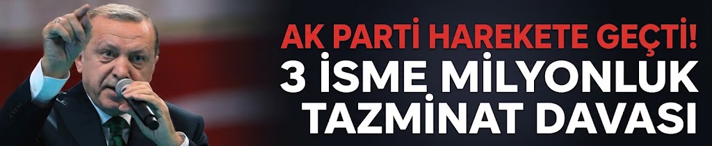 AK Parti harekete geçti! 3 isme milyonluk tazminat davası
