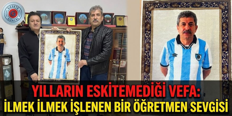 Yılların Eskitemediği Vefa: İlmek İlmek İşlenen Bir Öğretmen Sevgisi