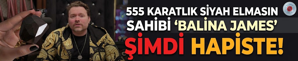 555 karatlık siyah elmasın sahibi "Balina James" şimdi hapiste!