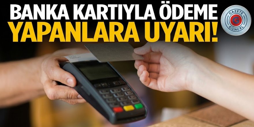 Kredi kartıyla alışveriş yapanlar dikkat! Tek bir hata iki kez ödeme yaptırabilir