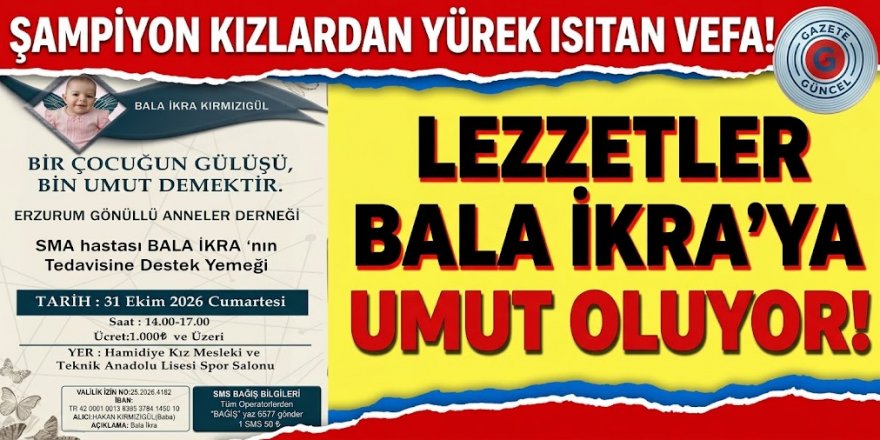 Şampiyon Kızlardan Yürek Isıtan Vefa: Lezzetler Bala İkra’ya Umut Oluyor!