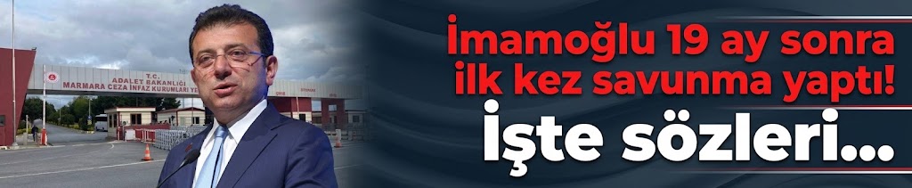İmamoğlu 19 ay sonra ilk kez savunma yaptı! İşte sözleri...