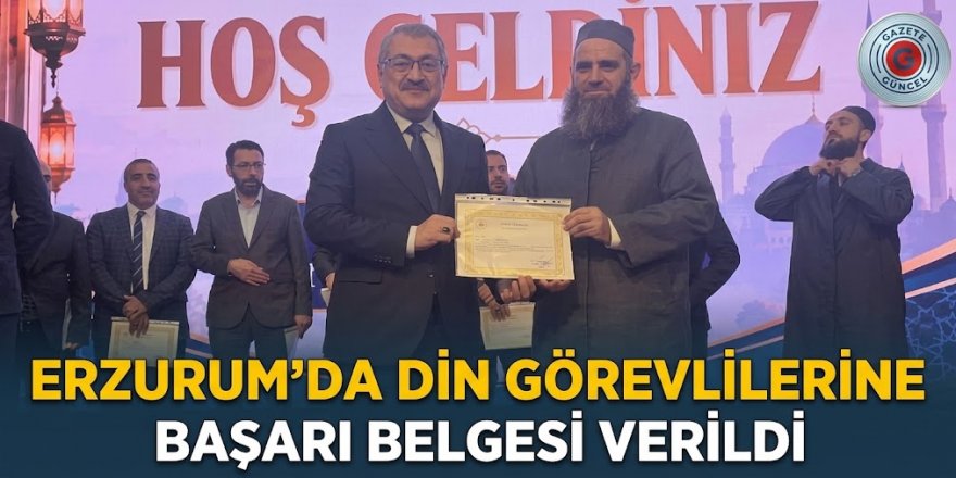 Erzurum'da din görevlilerine başarı belgesi verildi