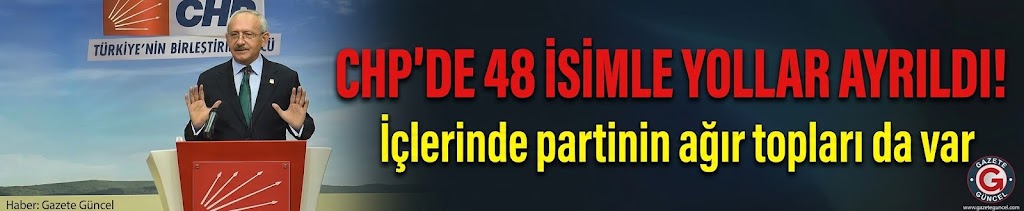 CHP'de 48 isim ihraç edildi! İçlerinde partinin ağır topları da var