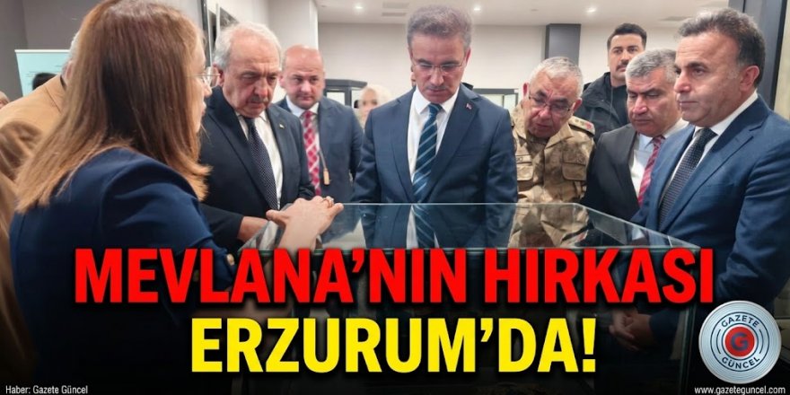 Mevlana'nın hırkası Erzurum'da!